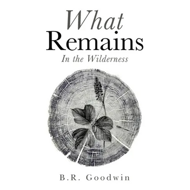 What Remains: In the Wilderness