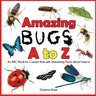 Amazing Bugs A to Z: An ABC Book for Curious Kids with Interesting Facts about Insects
