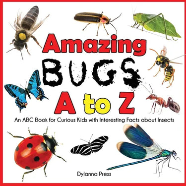 Amazing Bugs A to Z: An ABC Book for Curious Kids with Interesting Facts about Insects