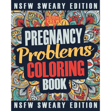 Pregnancy Coloring Book: A Sweary, Irreverent, Swear Word Pregnancy Coloring Book Gift Idea for Pregnant Women