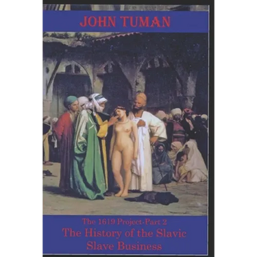 The 1619 Project-Part 2 The History of Slavic Slave Business