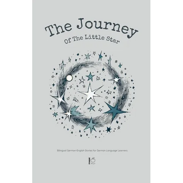 The Journey Of The Little Star: Bilingual German-English Stories for German Language Learners