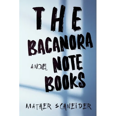 The Bacanora Notebooks