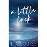 A Little Luck: A small-town, friends-to-lovers, single-parent romance.