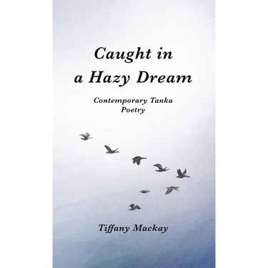 Caught in a Hazy Dream: Contemporary Tanka Poetry