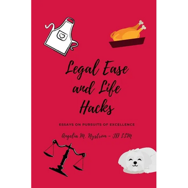 Legal Ease and Life Hacks: Essays on Pursuits of Excellence