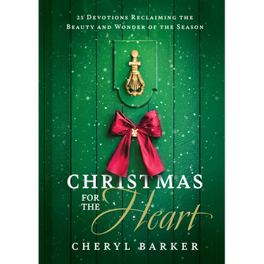 Christmas for the Heart: 25 Devotions Reclaiming the Beauty and Wonder of the Season