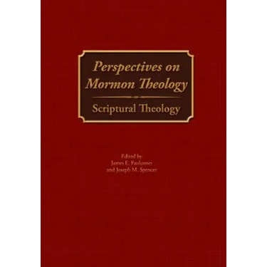 Perspectives on Mormon Theology: Scriptural Theology