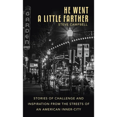 He Went a Little Farther: Stories of Challenge and Inspiration from the Streets of an American Inner-City
