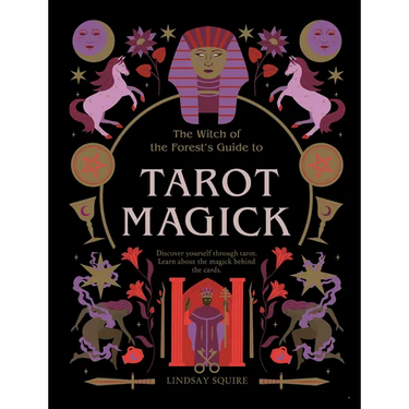 Tarot Magick: Discover Yourself Through Tarot. Learn about the Magick Behind the Cards.