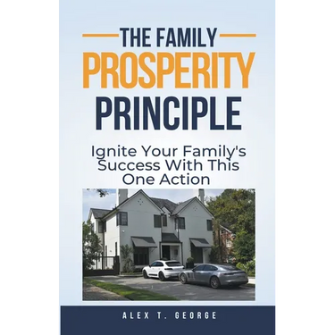 The Family Prosperity Principle: Ignite Your Family's Success With This One Action