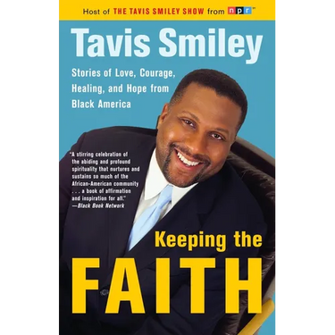 Keeping the Faith: Stories of Love, Courage, Healing, and Hope from Black America