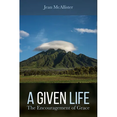 A Given Life: The Encouragement of Grace