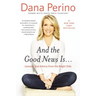 And the Good News Is...: Lessons and Advice from the Bright Side