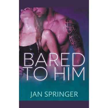 Bared to Him