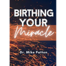 Birthing Your Miracle