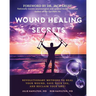 Wound Healing Secrets: Revolutionary Methods to Heal Your Wound, Save Your Leg, and Reclaim Your Life!