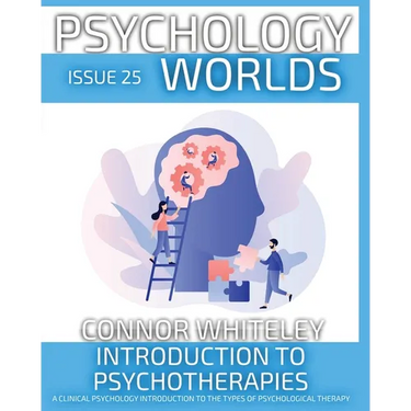 Issue 25: Introduction To Psychotherapies A Clinical Psychology Introduction to The Types of Psychological Therapy