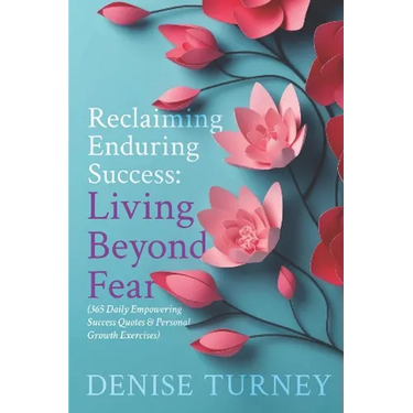 Reclaiming Enduring Success: Living Beyond Fear