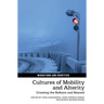 Cultures of Mobility and Alterity: Crossing the Balkans and Beyond