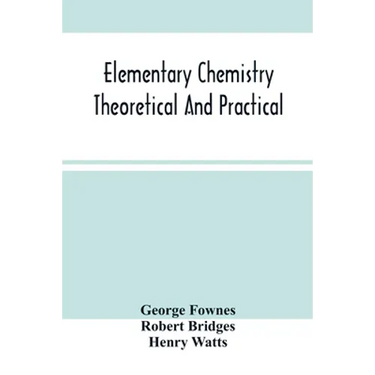 Elementary Chemistry Theoretical And Practical