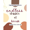 Endless Shades of Brown: A Little Book of Brown