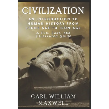 An Introduction to Human History - From Stone Age to Iron Age: The Easy, Illustrated Guide