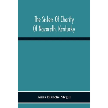 The Sisters Of Charity Of Nazareth, Kentucky