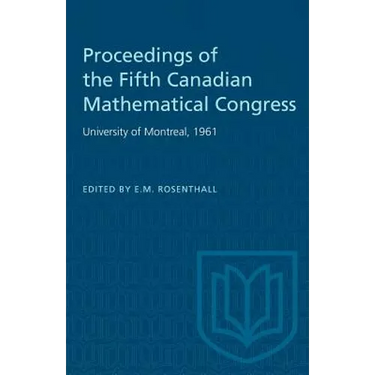 Proceedings of the Fifth Canadian Mathematical Congress: University of Montreal, 1961