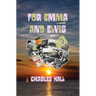 For Emma and Elvis