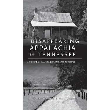 Disappearing Appalachia in Tennessee: A Picture of a Vanished Land and Its People