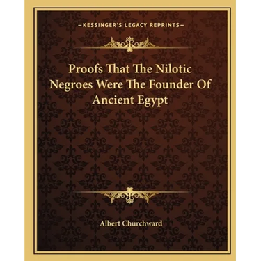 Proofs That The Nilotic Negroes Were The Founder Of Ancient Egypt