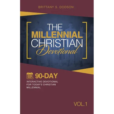 The Millennial Christian Devotional: Ninety-Day Interactive Devotional for Today's Christian Millennial Vol. 1