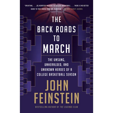 The Back Roads to March: The Unsung, Unheralded, and Unknown Heroes of a College Basketball Season