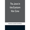 The Jews in the Eastern War Zone