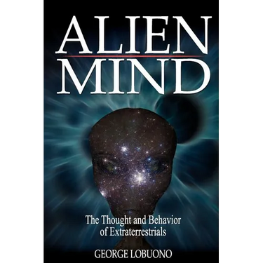 Alien Mind: The Thought and Behavior of Extraterrestrials