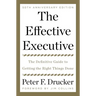 The Effective Executive: The Definitive Guide to Getting the Right Things Done