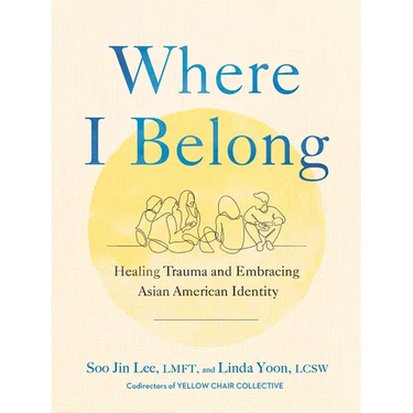 Where I Belong: Healing Trauma and Embracing Asian American Identity