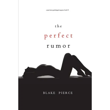 The Perfect Rumor (A Jessie Hunt Psychological Suspense Thriller-Book Nineteen)