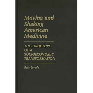 Moving and Shaking American Medicine: The Structure of a Socioeconomic Transformation