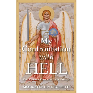 My Confrontation with Hell: Real Demonic Encounters of an Exorcist