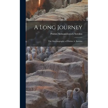 A Long Journey; the Autobiography of Pitirim A. Sorokin