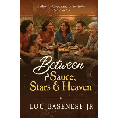 Between The Sauce, Stars and Heaven: A Memoir of Love, Loss and the Tables That Raised Us