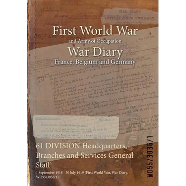 61 DIVISION Headquarters, Branches and Services General Staff: 1 September 1918 - 30 July 1919 (First World War, War Diary, WO95/3036/1)
