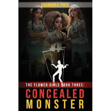 The Flower Girls Book Three: Concealed Monster