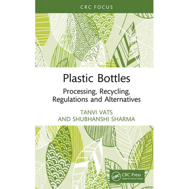 Plastic Bottles: Processing, Recycling, Regulations and Alternatives