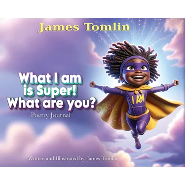 What I Am is Super! What are you?: Poetry journal