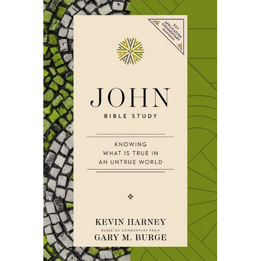 John Bible Study: Knowing What Is True in an Untrue World
