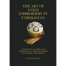 The Art of Gold Embroidery in Uzbekistan: A Study of an Aspect of Traditional Uzbek Material Culture in Transition.