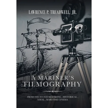 A Mariner's Filmography: From 1930 to 2020 Seafaring, Historical, Naval, Maritime Cinema